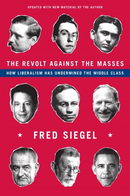 The Revolt Against the Masses - How Liberalism Has Undermined the Middle Class