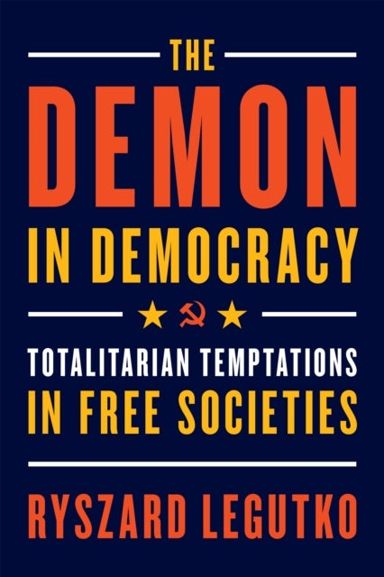 The Demon in Democracy - Totalitarian Temptations in Free Societies