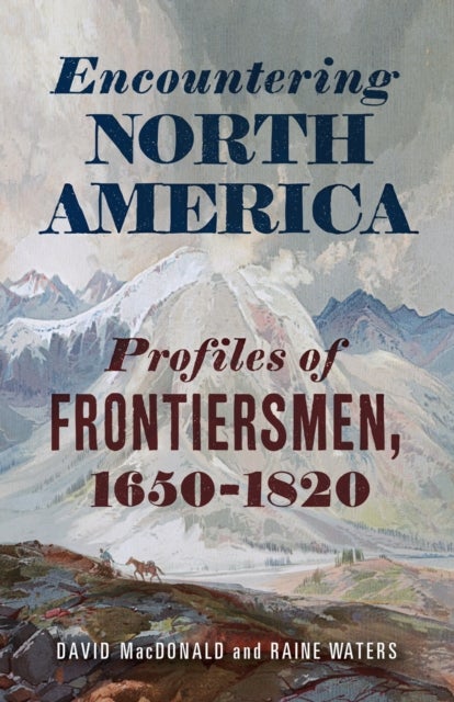 Encountering North America - Profiles of Frontiersmen