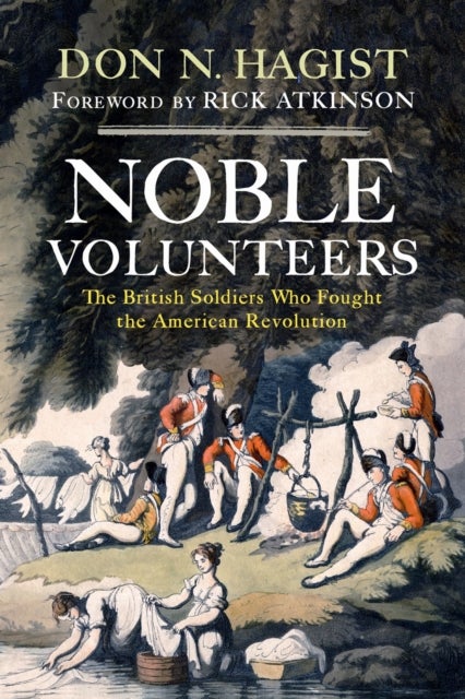 Noble Volunteers - The British Soldiers Who Fought the American Revolution