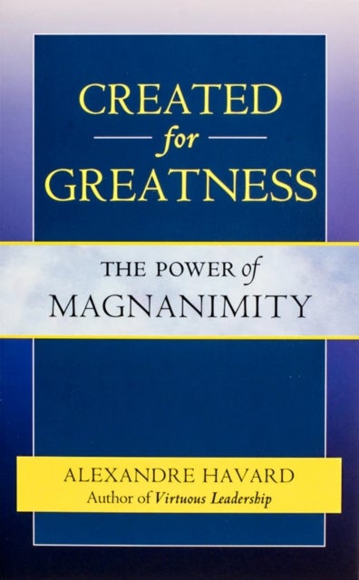 Created for Greatness - The Power of Magnanimity