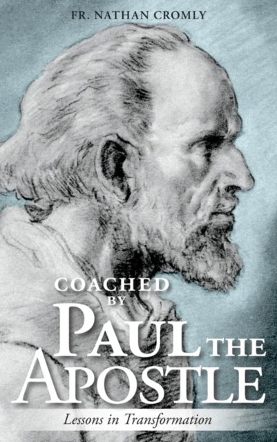 Coached by Paul the Apostle - Lessons in Transformation