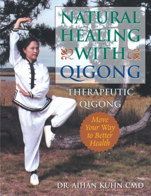 Natural Healing With Qigong - Therapeutic Qigong