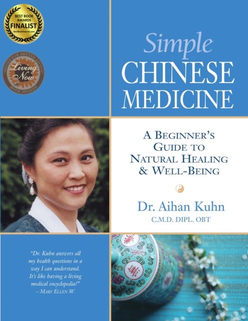 Simple Chinese Medicine - A Beginner's Guide to Natural Healing & Well-Being