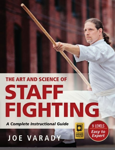 The Art and Science of Staff Fighting - A Complete Instructional Guide