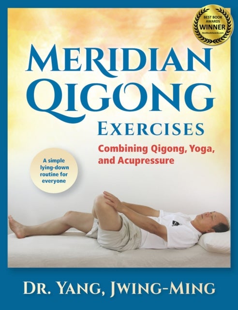 Meridian Qigong Exercises - Combining Qigong, Yoga, & Acupressure
