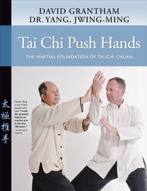 Tai Chi Push Hands - The Martial Foundation of Tai Chi Chuan