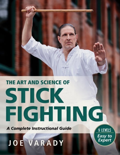 The Art and Science of Stick Fighting - Complete Instructional Guide