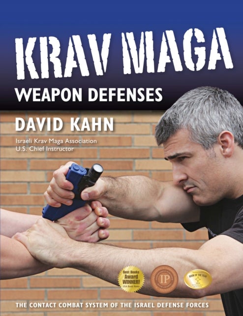 Krav Maga Weapon Defenses - The Contact Combat System of the Israel Defense Forces
