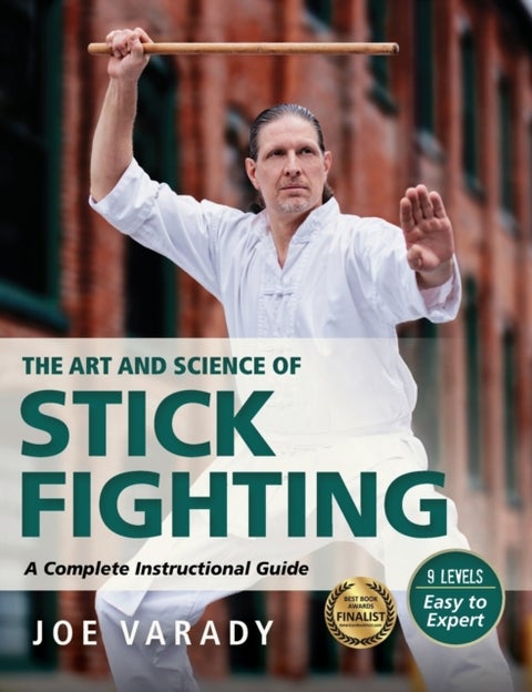 The Art and Science of Stick Fighting - Complete Instructional Guide