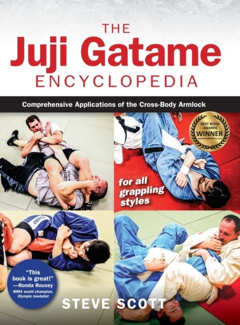 The Juji Gatame Encyclopedia - Comprehensive Applications of the Cross-Body Armlock for all Grappling Styles