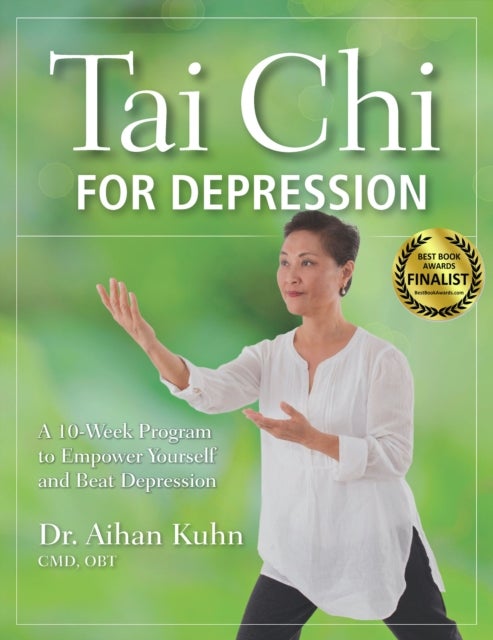 Tai Chi for Depression - A 10-Week Program to Empower Yourself and Beat Depression