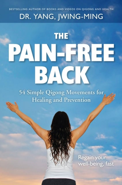 The Pain-Free Back - 54 Simple Qigong Movements for Healing and Prevention