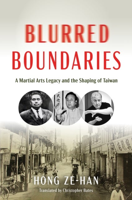 Blurred Boundaries - A Martial Arts Legacy and the Shaping of Taiwan