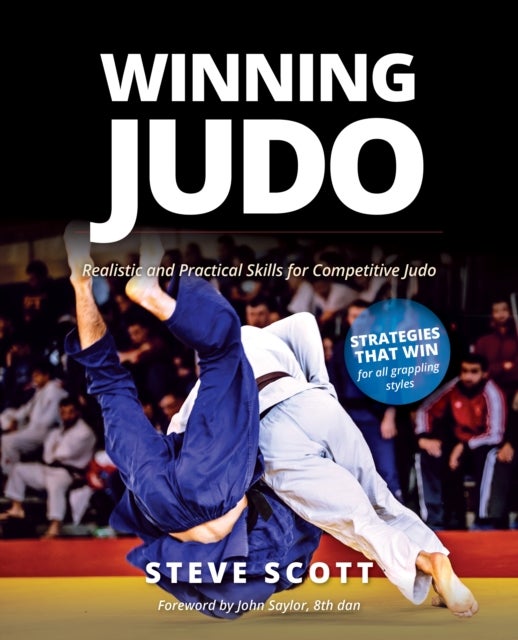 Winning Judo - Realistic and Practical Skills for Competitive Judo