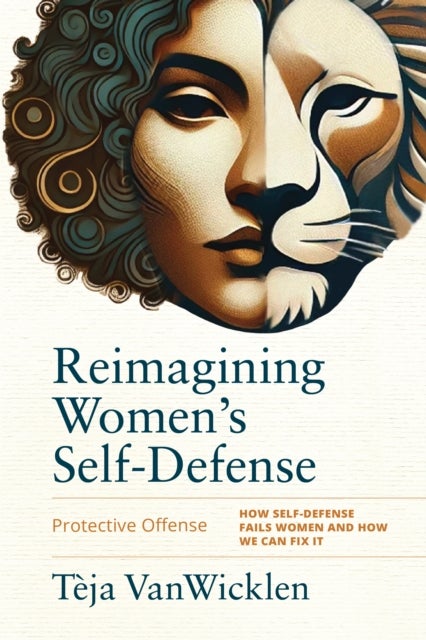 Reimagining Women's Self-Defense - Protective Offense