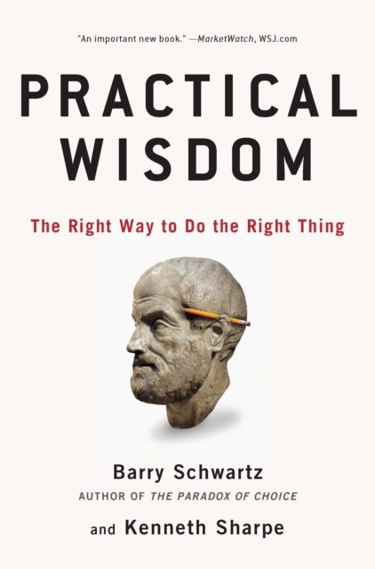 Practical Wisdom - The Right Way to Do the Right Thing