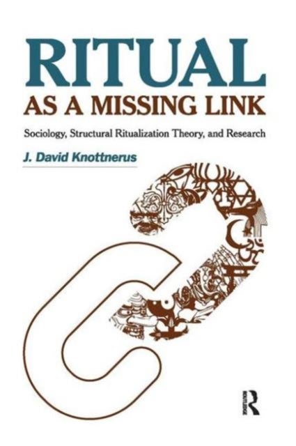 Ritual as a Missing Link - Sociology, Structural Ritualization Theory, and Research