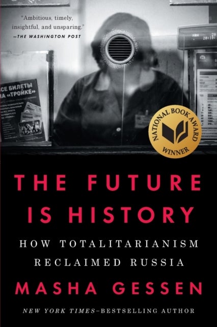 Future Is History (National Book Award Winner) - How Totalitarianism Reclaimed Russia