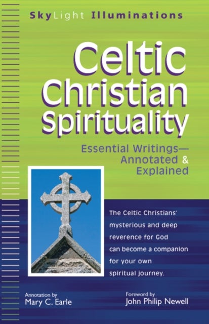 Celtic Christian Spirituality - Essential Writings Annotated & Explained