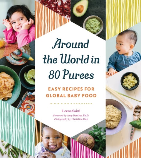 Around the World in 80 Purees - Easy Recipes for Global Baby Food