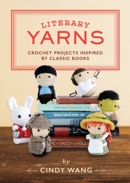 Literary Yarns - Crochet Projects Inspired by Classic Books