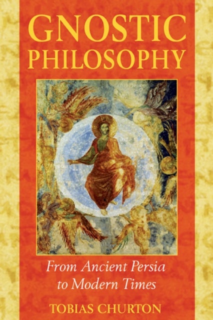 Gnostic Philosophy - From Ancient Persia to Modern Times