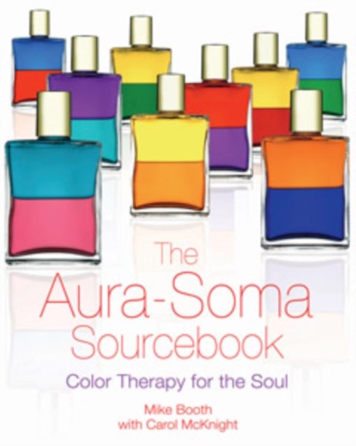 The Aura-Soma Sourcebook - Color Therapy for the Soul