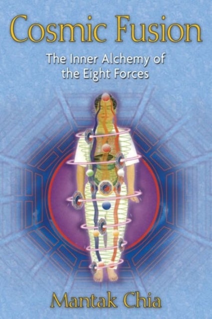 Cosmic Fusion - The Inner Alchemy of the Eight Forces