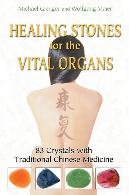 Healing Stones for the Vital Organs - 83 Crystals with Traditional Chinese Medicine