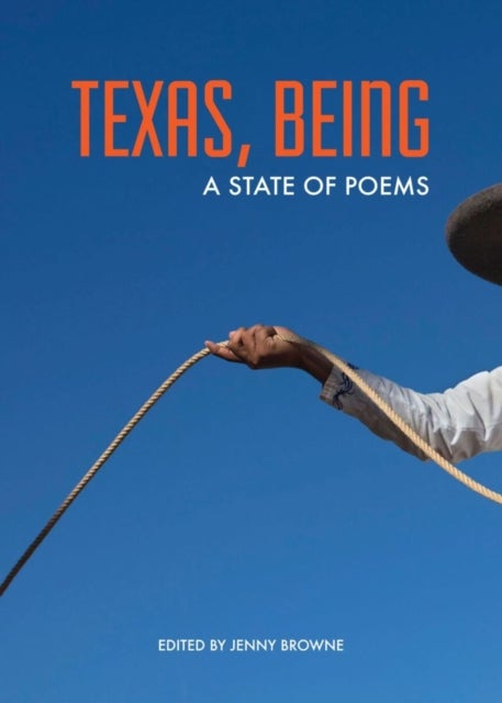 Texas, Being - A State of Poems