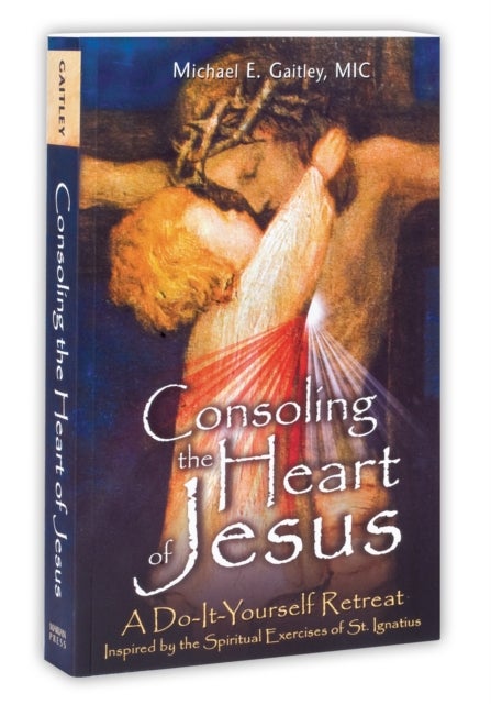 Consoling the Heart of Jesus - A Do-It-Yourself Retreat