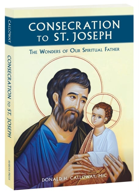 Consecration to St Joseph - The Wonders of Our Spiritual Father