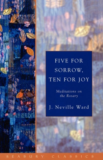 Five for Sorrow, Ten for Joy - Meditations on the Rosary