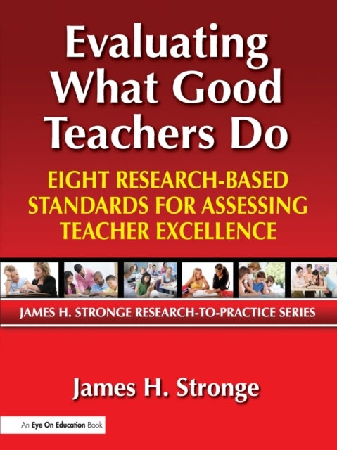 Evaluating What Good Teachers Do - Eight Research-Based Standards for Assesing Teacher Excellence