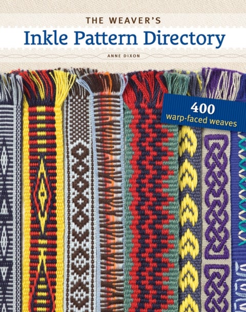 The Weaver's Inkle Pattern Directory - 400 Warp-Faced Weaves