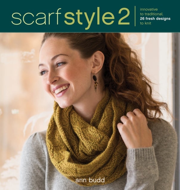 Scarf Style 2 - Innovative to Traditional, 26 Fresh Designs to Knit