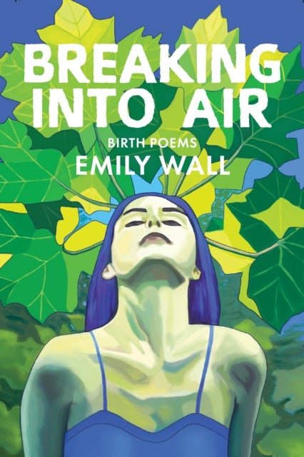 Breaking into Air - Birth Poems