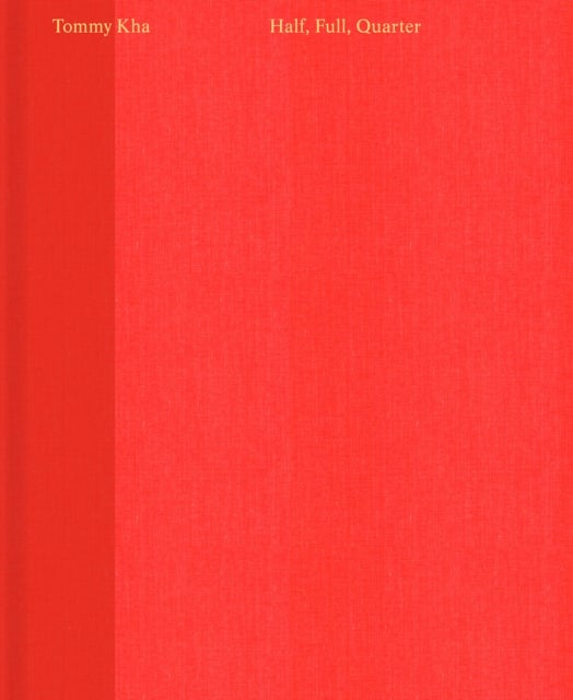 Tommy Kha: Half, Full, Quarter