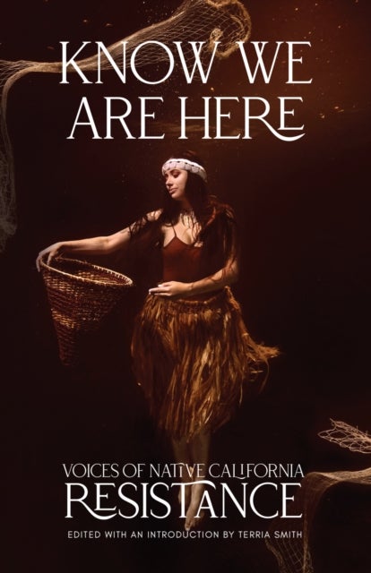 Know We Are Here - Voices of Native California Resistance