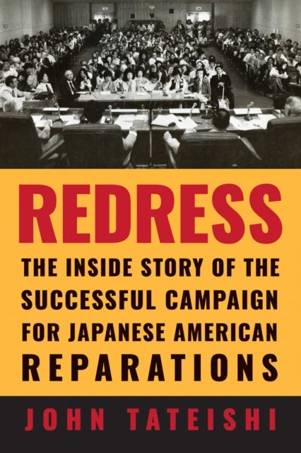 Redress - The Inside Story of the Successful Campaign for Japanese American Reparations