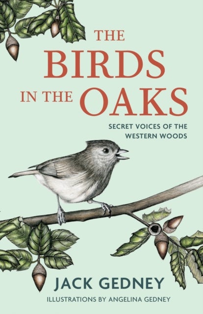 The Birds in the Oaks - Secret Voices of the Western Woods