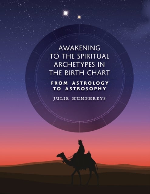 Awakening to the Spiritual Archetypes in the Birth Chart - From Astrology to Astrosophy
