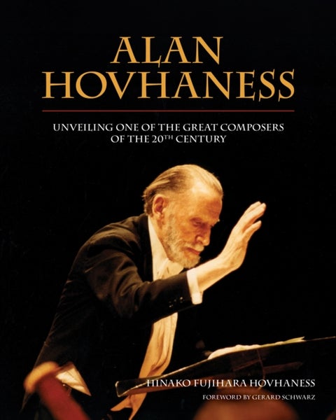 Alan Hovhaness - Unveiling One of the Great Composers of the 20th Century