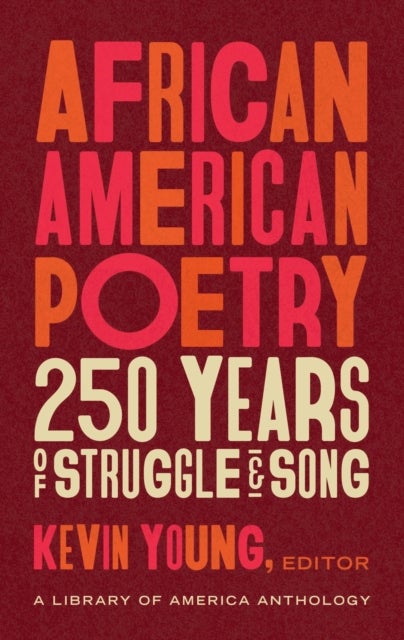 African American Poetry: : 250 Years of Struggle & Song - A Library of America Anthology