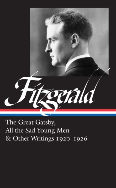 F. Scott Fitzgerald: The Great Gatsby, All the Sad Young Men & Other Writings 1920-26 - (LOA #353)