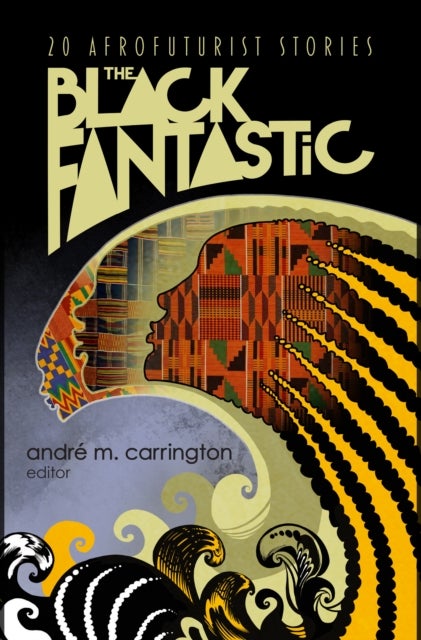 The Black Fantastic - 20 Afrofuturist Stories