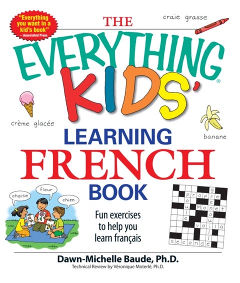 The Everything Kids' Learning French Book - Fun exercises to help you learn francais
