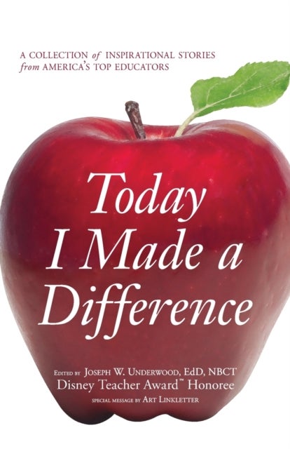 Today I Made a Difference - A Collection of Inspirational Stories from America's Top Educators