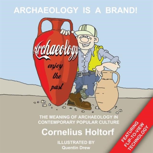 Archaeology Is a Brand! - The Meaning of Archaeology in Contemporary Popular Culture